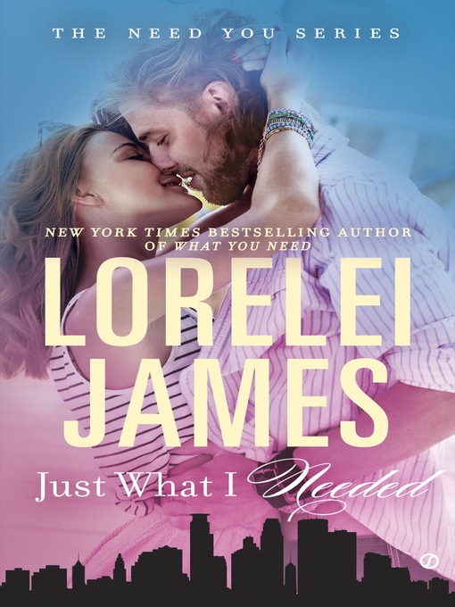 Title details for Just What I Needed by Lorelei James - Available
